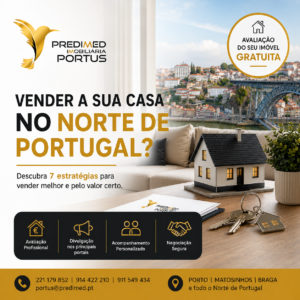 Read more about the article Quer Vender a Sua Casa no Norte de Portugal? 7 Estratégias para Vender Melhor e Pelo Valor Certo